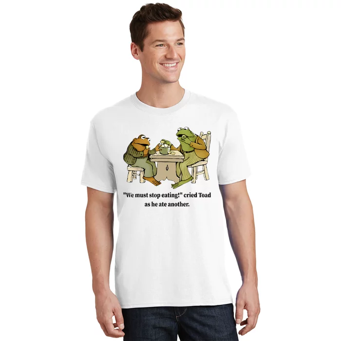 We Must Stop Eating Cried Toad As He Ate Another Frog Quote T-Shirt