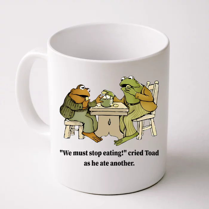 We Must Stop Eating Cried Toad As He Ate Another Frog Quote Front & Back Coffee Mug