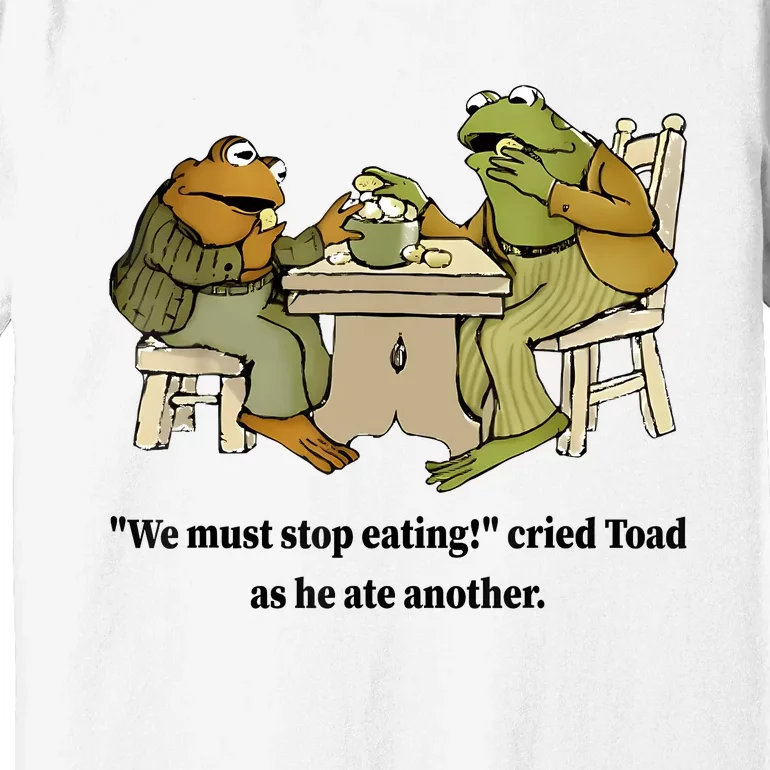 We Must Stop Eating Cried Toad As He Ate Another Frog Quote Premium T-Shirt