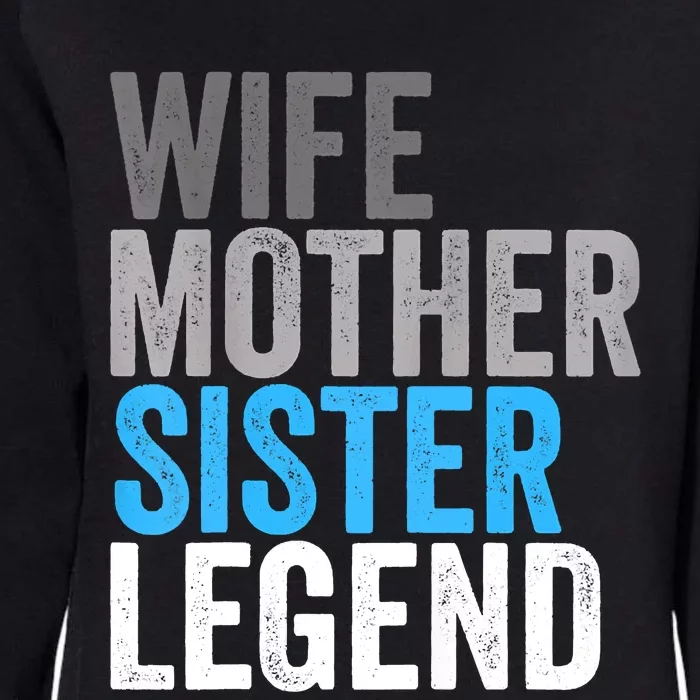 Wife Mother Sister Legend Best Mom Mama Mothers Day Womens California Wash Sweatshirt