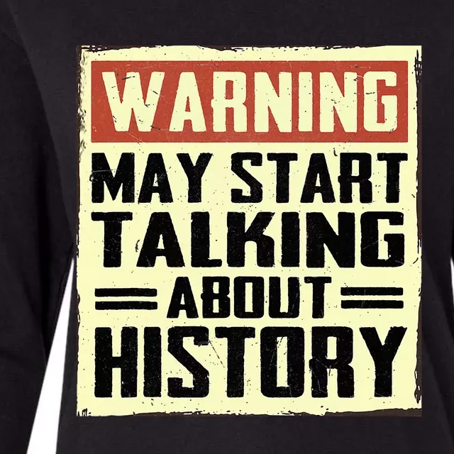 Warning May Start Talking About History Lovers Womens Cotton Relaxed Long Sleeve T-Shirt