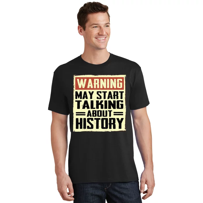 Warning May Start Talking About History Lovers T-Shirt