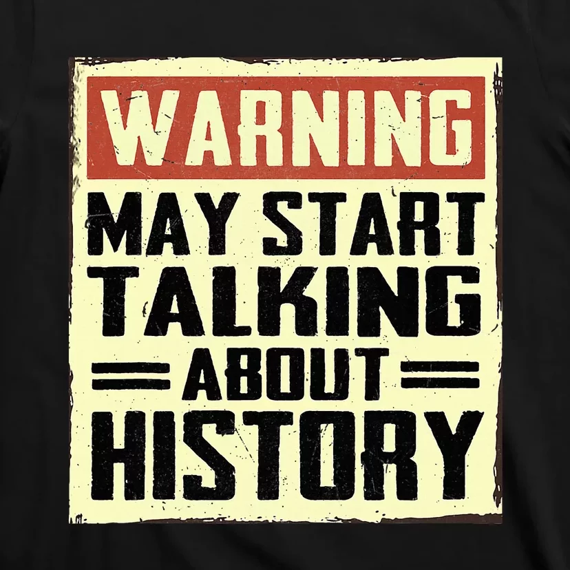 Warning May Start Talking About History Lovers T-Shirt