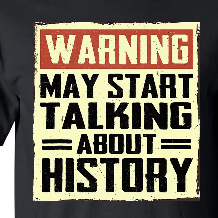 Warning May Start Talking About History Lovers Tall T-Shirt