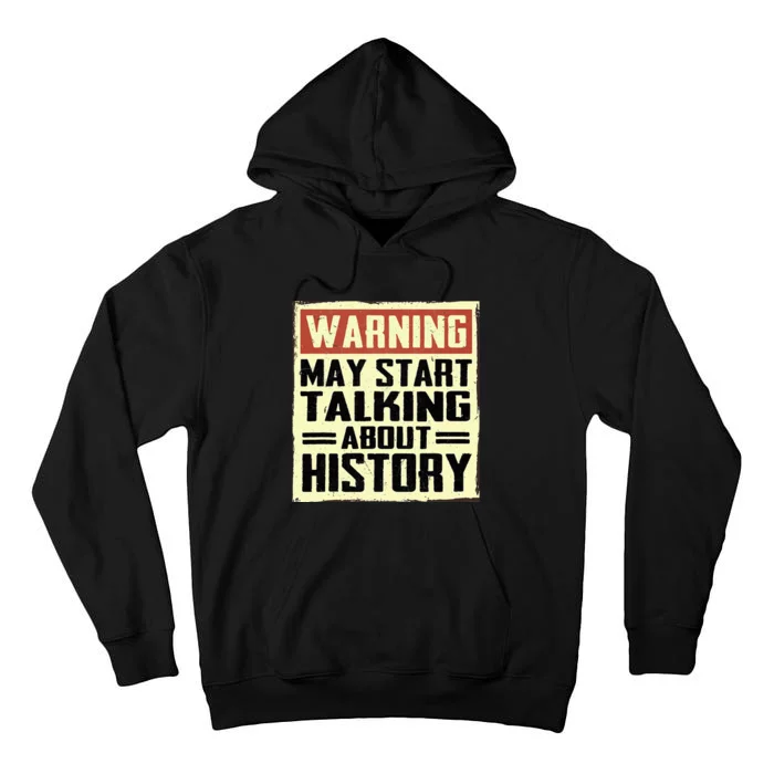 Warning May Start Talking About History Lovers Tall Hoodie