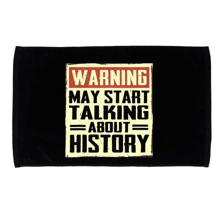 Warning May Start Talking About History Lovers Microfiber Hand Towel