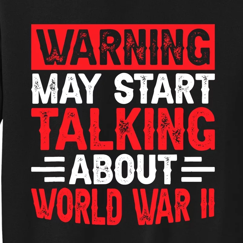 Warning May Start Talking About Ww2 Funny World War Two Sweatshirt