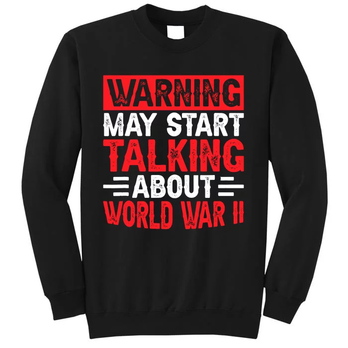 Warning May Start Talking About Ww2 Funny World War Two Sweatshirt