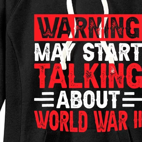 Warning May Start Talking About Ww2 Funny World War Two Women's Fleece Hoodie