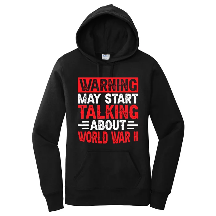 Warning May Start Talking About Ww2 Funny World War Two Women's Pullover Hoodie