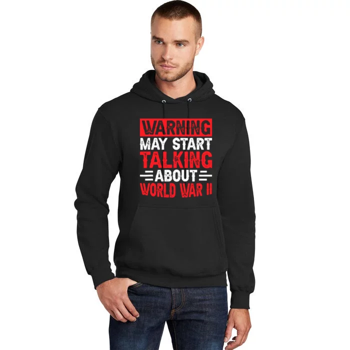 Warning May Start Talking About Ww2 Funny World War Two Tall Hoodie