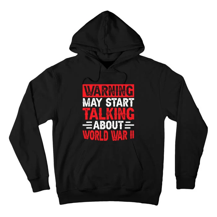 Warning May Start Talking About Ww2 Funny World War Two Tall Hoodie