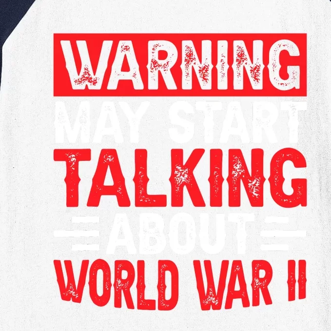 Warning May Start Talking About Ww2 Funny World War Two Baseball Sleeve Shirt