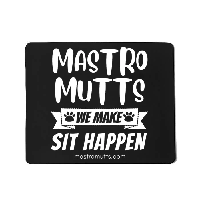 We Make Sit Happen Mousepad