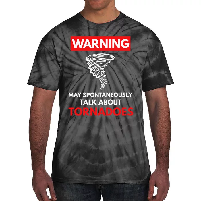 Warning May Spontaneously Talk About Tornadoes Tie-Dye T-Shirt