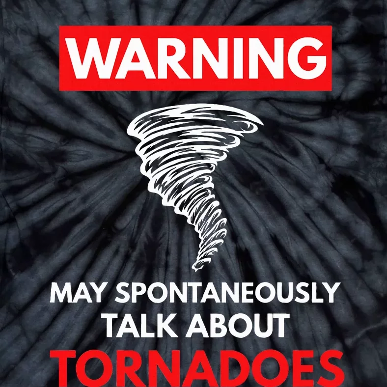 Warning May Spontaneously Talk About Tornadoes Tie-Dye T-Shirt