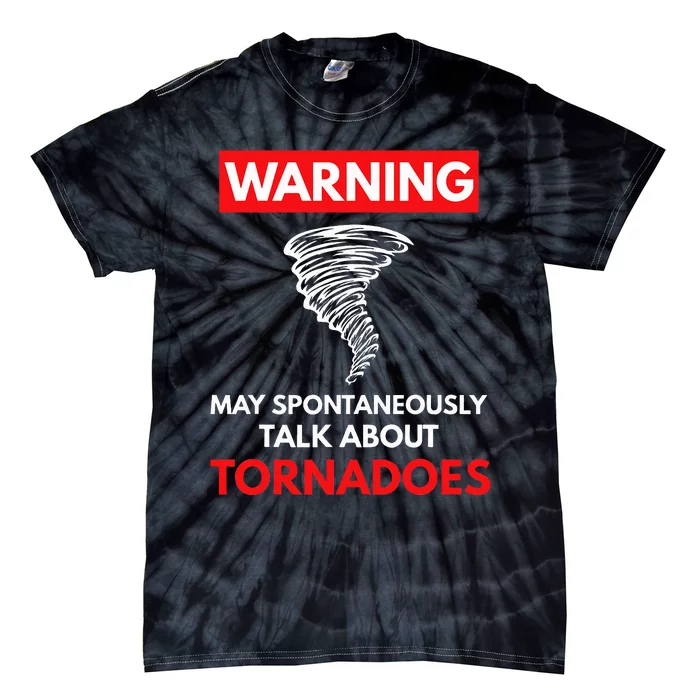 Warning May Spontaneously Talk About Tornadoes Tie-Dye T-Shirt