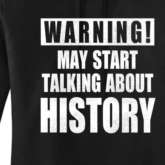 Warning May Start Talking About History Women's Pullover Hoodie