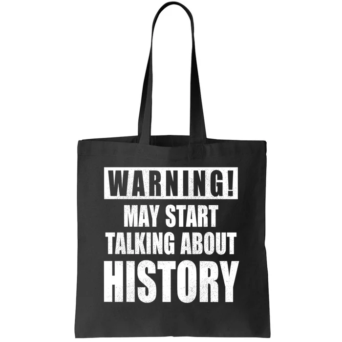 Warning May Start Talking About History Tote Bag