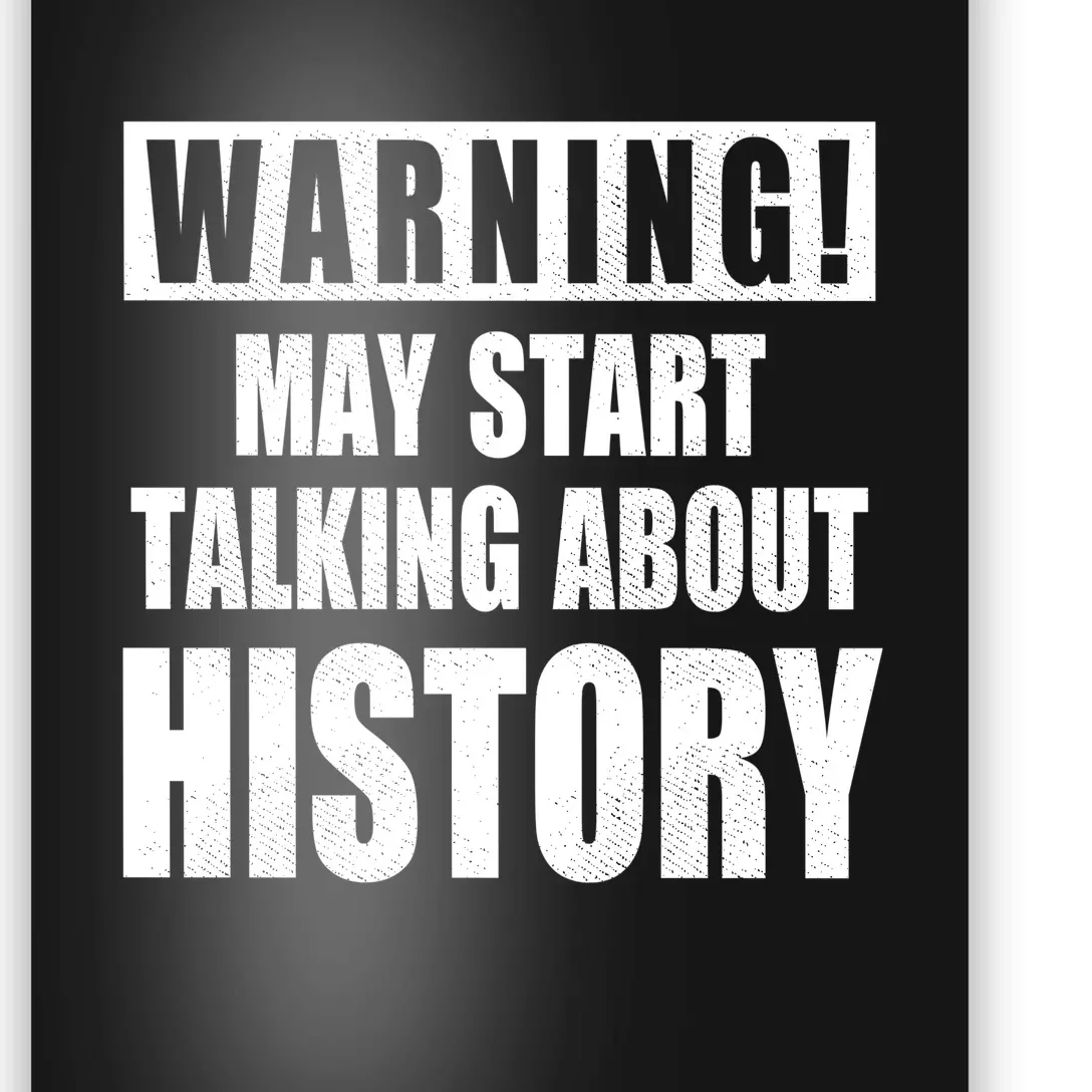 Warning May Start Talking About History Poster