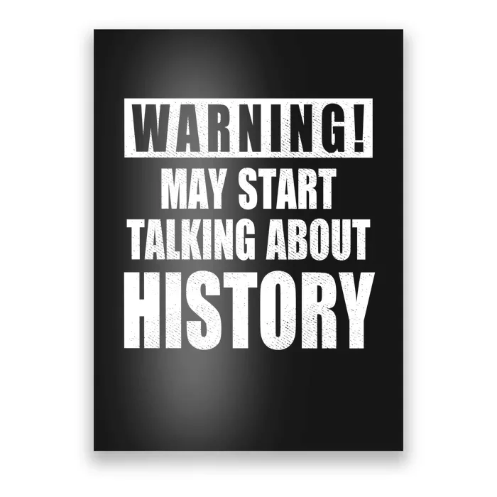 Warning May Start Talking About History Poster