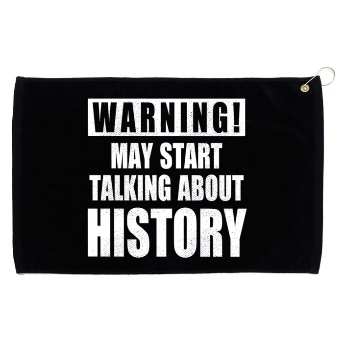 Warning May Start Talking About History Grommeted Golf Towel