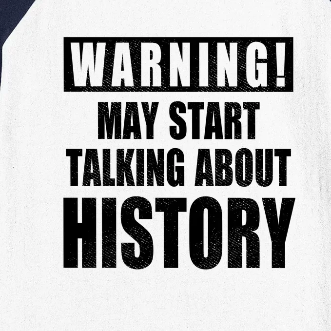 Warning May Start Talking About History Baseball Sleeve Shirt