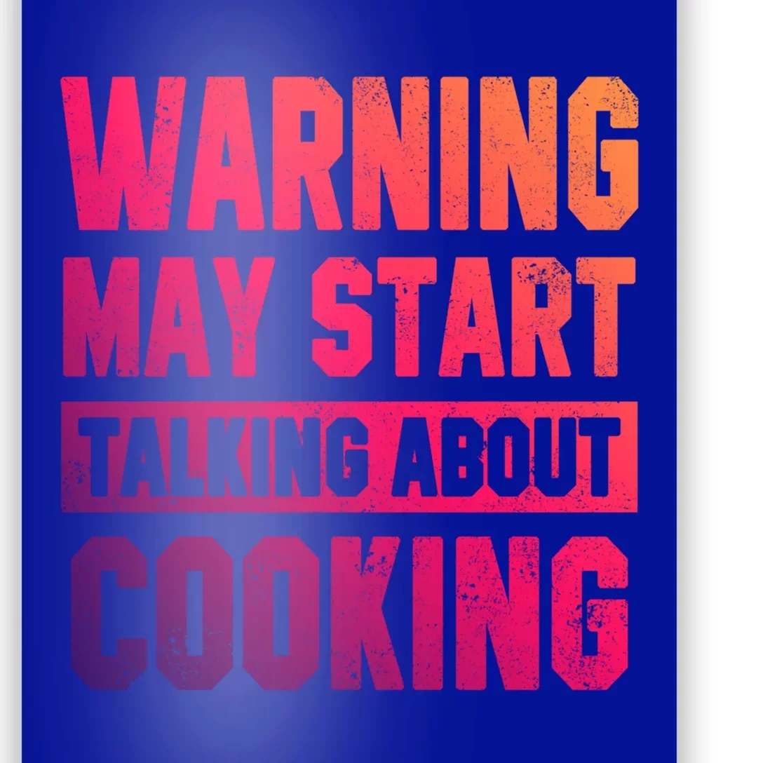 Warning May Start Talking About Cooking Funny Chef Bakery Gift Poster