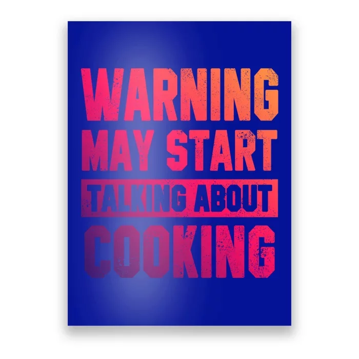 Warning May Start Talking About Cooking Funny Chef Bakery Gift Poster