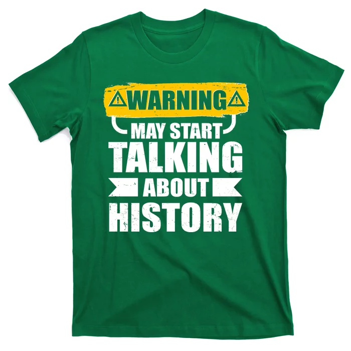 Warning May Start Talking About History T-Shirt