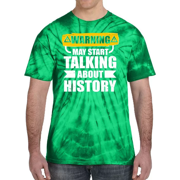 Warning May Start Talking About History Tie-Dye T-Shirt