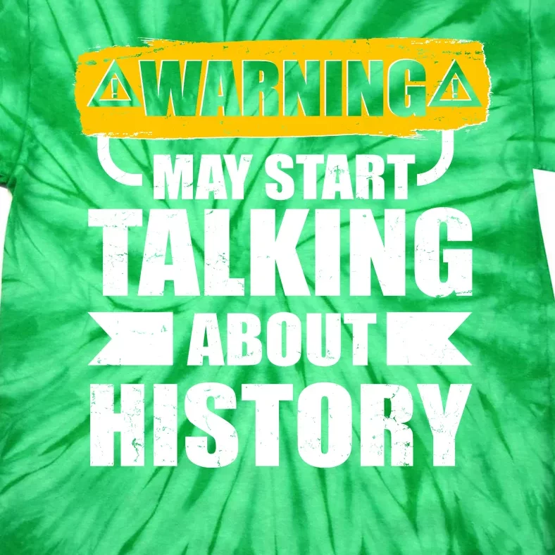 Warning May Start Talking About History Tie-Dye T-Shirt