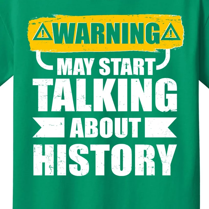 Warning May Start Talking About History Kids T-Shirt