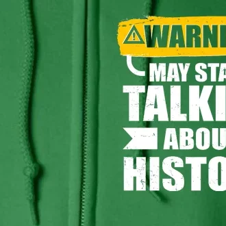 Warning May Start Talking About History Full Zip Hoodie