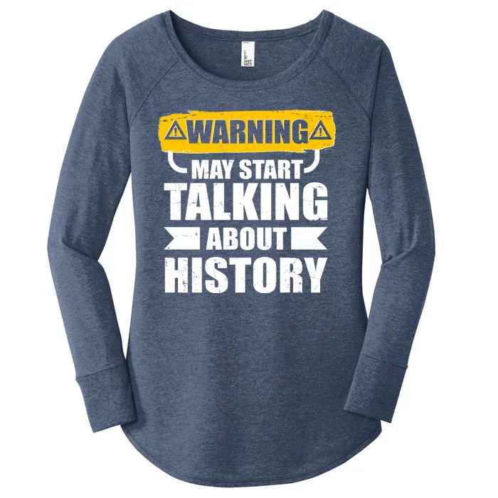 Warning May Start Talking About History Women's Perfect Tri Tunic Long Sleeve Shirt