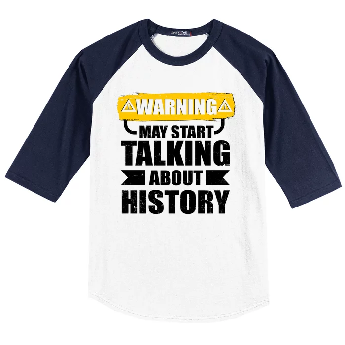 Warning May Start Talking About History Baseball Sleeve Shirt