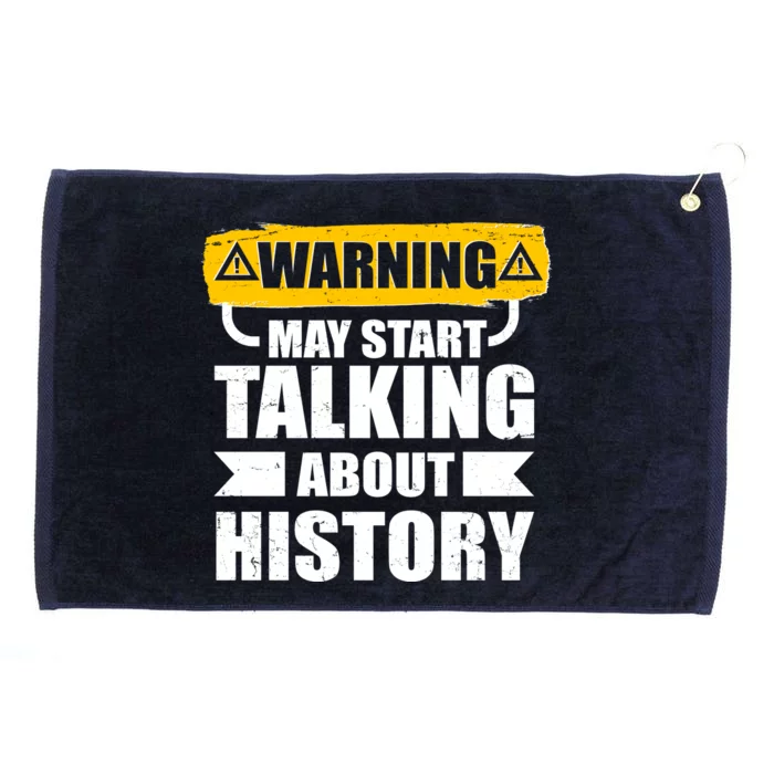 Warning May Start Talking About History Grommeted Golf Towel