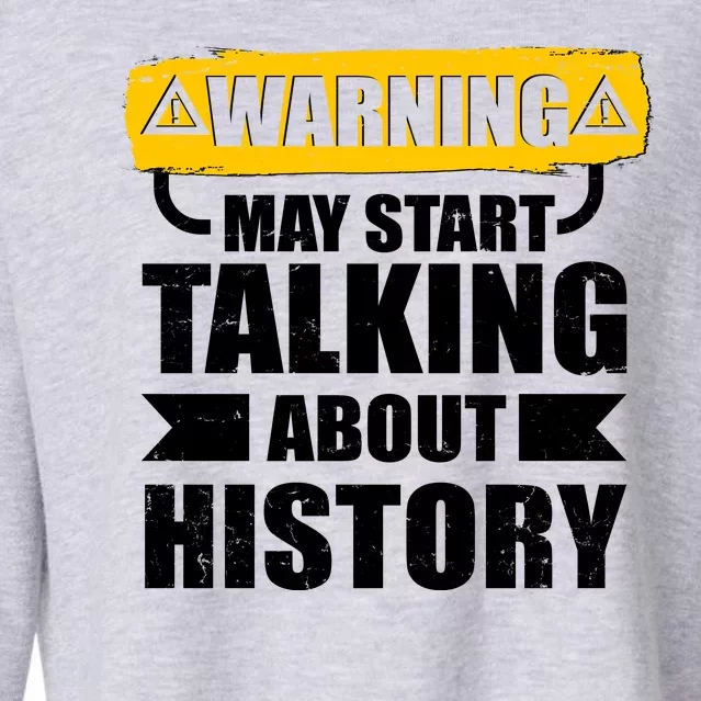 Warning May Start Talking About History Cropped Pullover Crew