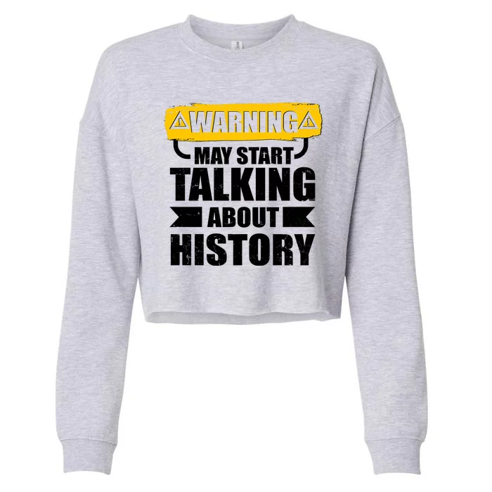 Warning May Start Talking About History Cropped Pullover Crew