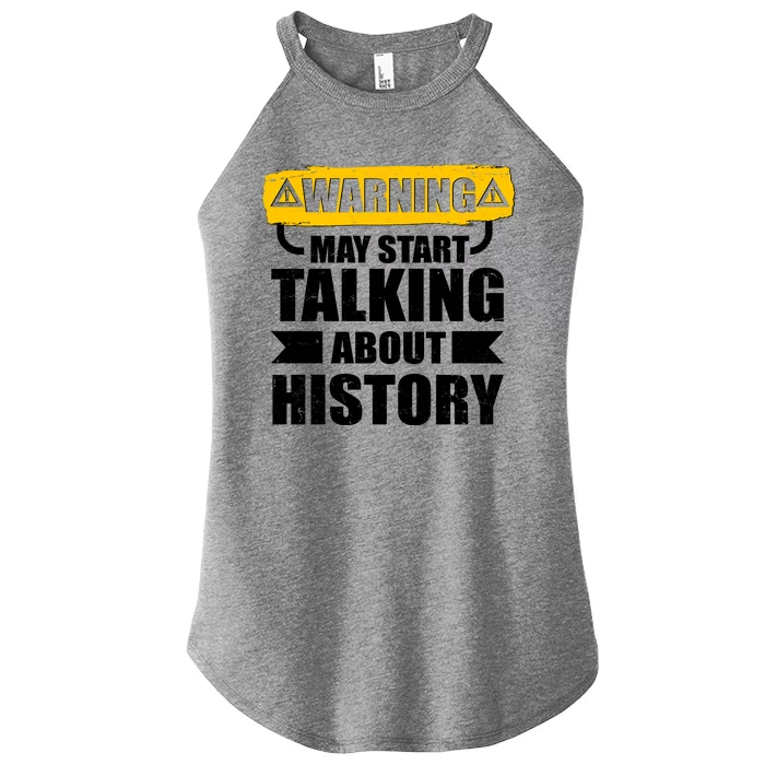 Warning May Start Talking About History Women’s Perfect Tri Rocker Tank