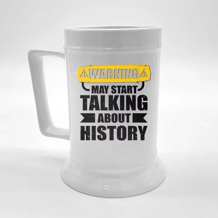 Warning May Start Talking About History Front & Back Beer Stein