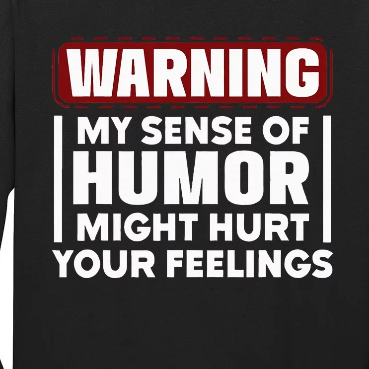 Warning My Sense Of Humor Might Tall Long Sleeve T-Shirt