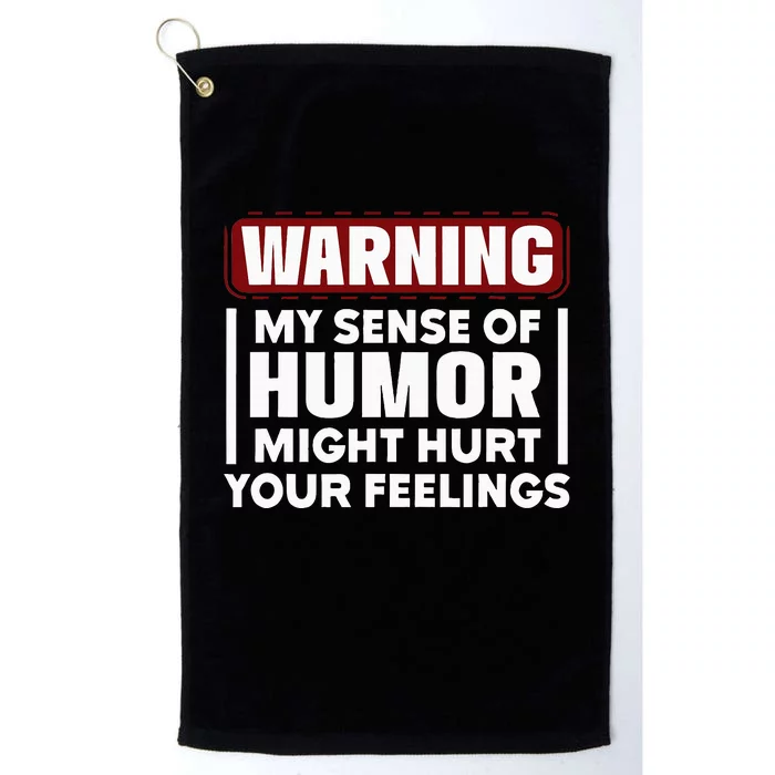 Warning My Sense Of Humor Might Platinum Collection Golf Towel