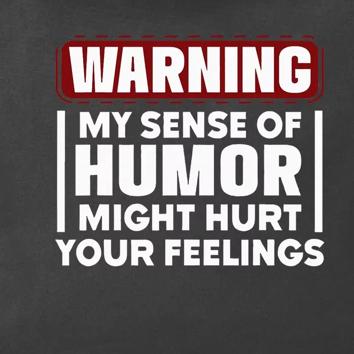 Warning My Sense Of Humor Might Zip Tote Bag