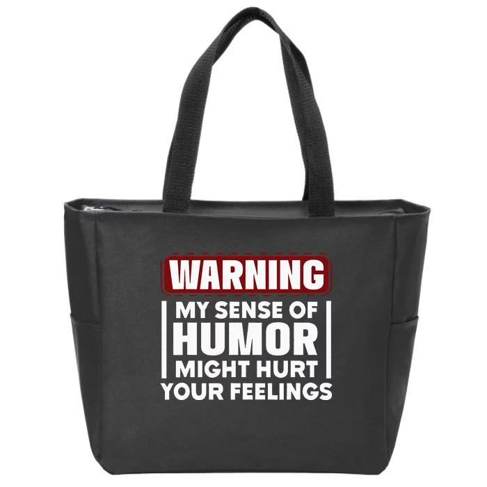 Warning My Sense Of Humor Might Zip Tote Bag