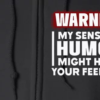 Warning My Sense Of Humor Might Full Zip Hoodie