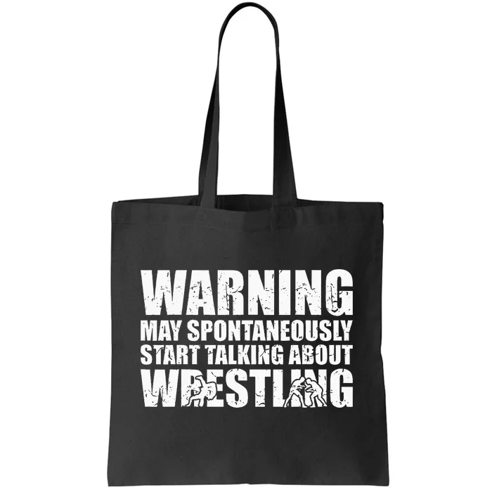 Wrestler May Spontaneously Start Talking About Wrestling Tote Bag