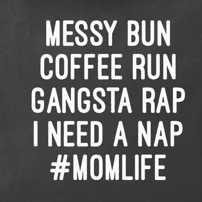 Womens Mom S Mom Life Messy Bun Coffee Run Gangsta Rap Nap Zip Tote Bag