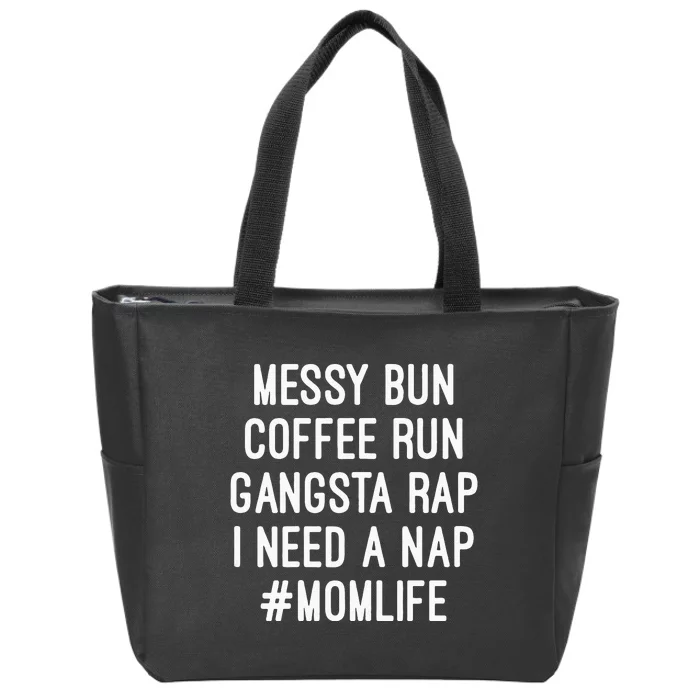 Womens Mom S Mom Life Messy Bun Coffee Run Gangsta Rap Nap Zip Tote Bag