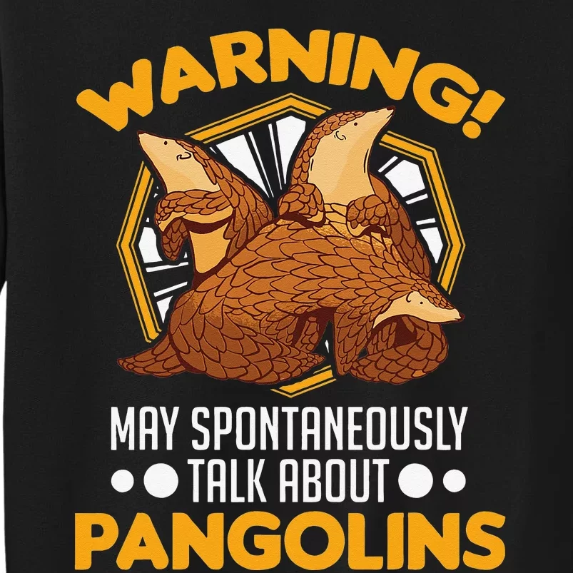 Warning May spontaneously talk about Pangolins Tall Sweatshirt